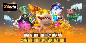 kinh nghiệm bắn cá 23Win