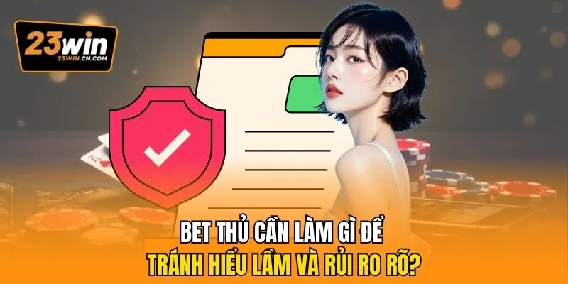 23win Lừa Đảo Và Những Sự Thật Kinh Hoàng Lần Đầu Hé Lộ 3 Bet thủ cần làm gì để tránh hiểu lầm và rủi ro rõ?