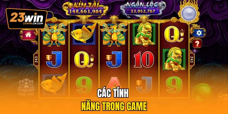 Kho Báu Tứ Linh – Siêu Phẩm Quay Hũ Hấp Dẫn Tại 23win 3 Các tính năng trong game