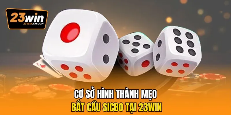 Mẹo Bắt Cầu Sicbo - Cách Đọc Chuỗi Xúc Xắc Dễ Thắng 1 Cơ sở hình thành mẹo bắt cầu Sicbo tại 23win