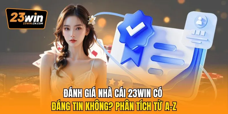 Đánh Giá Nhà Cái 23Win Có Đáng Tin Không? Phân Tích Từ A-Z 5 Đánh giá nhà cái 23Win