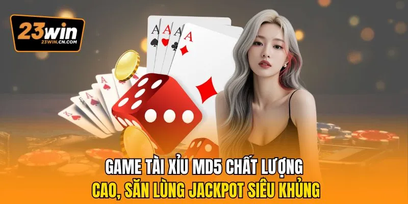 Game Tài Xỉu MD5 Chất Lượng Cao, Săn Lùng Jackpot Siêu Khủng 4 Tài xỉu MD5