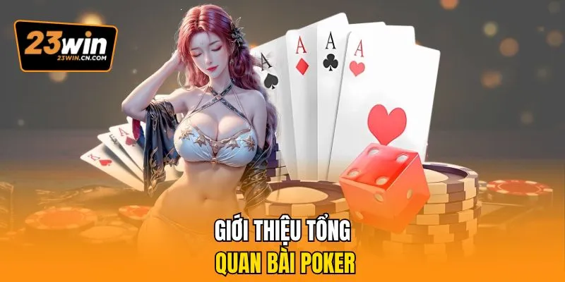 Luật Chơi Poker Dễ Hiểu Nhất - Mẹo Hay Kiếm Tiền Từ Cao Thủ 1 Giới thiệu tổng quan bài poker