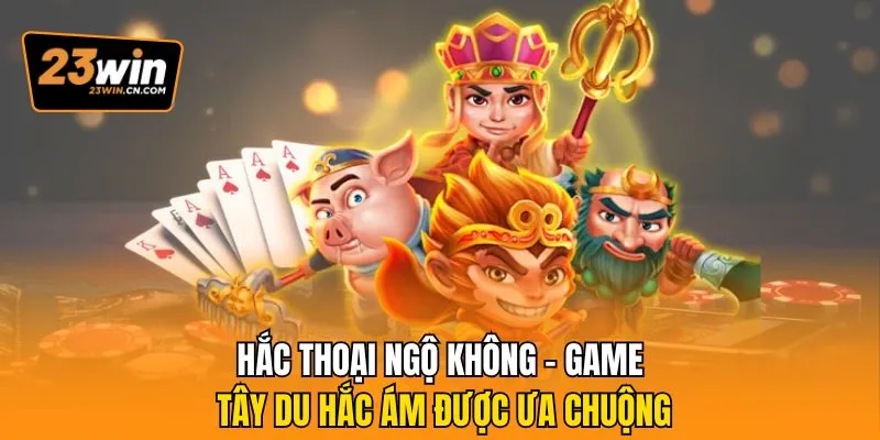 Hắc Thoại Ngộ Không - Game Tây Du Hắc Ám Được Ưa Chuộng 3 hắc thoại ngộ không