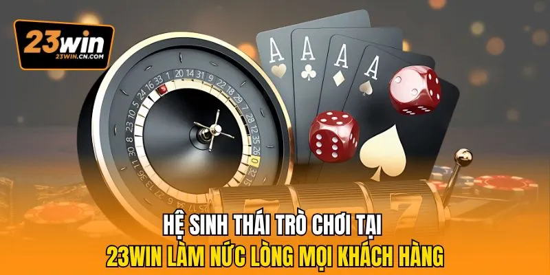 Trang Chủ 5 Hệ sinh thái trò chơi tại 23win làm nức lòng mọi khách hàng