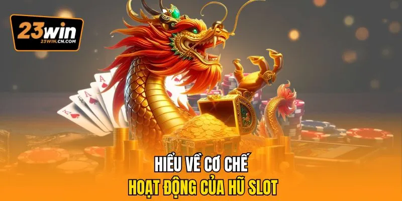 Cách Nhận Biết Hũ Sắp Nổ Chuẩn Xác Nhất Cho Hội Viên 1 Hiểu về cơ chế hoạt động của hũ slot