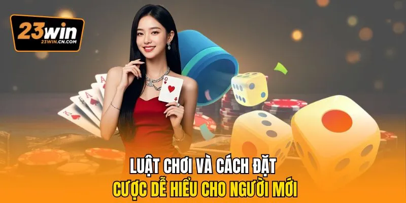 Sicbo Đại Phú Quý – Trò Chơi Được Yêu Thích Nhất Tại 23Win 2 Luật chơi và cách đặt cược dễ hiểu cho người mới