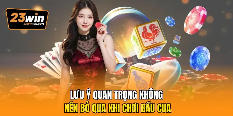 Bầu Cua 23Win - Game Dân Gian Hấp Dẫn Trên Nền Tảng Online 3 Lưu ý quan trọng không nên bỏ qua khi chơi Bầu cua