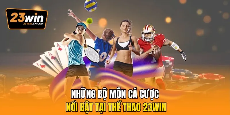 Thể Thao 23win – Sân Chơi Cá Cược Đỉnh Cao Cho Bet Thủ 2 Những bộ môn cá cược nổi bật tại Thể thao 23Win