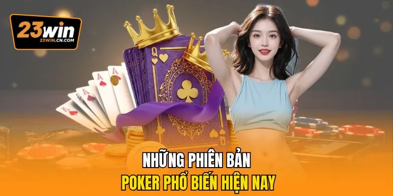 Luật Chơi Poker Dễ Hiểu Nhất - Mẹo Hay Kiếm Tiền Từ Cao Thủ 3 Những phiên bản poker phổ biến hiện nay