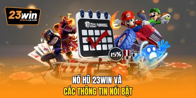 Nổ hũ 23Win và các thông tin nổi bật