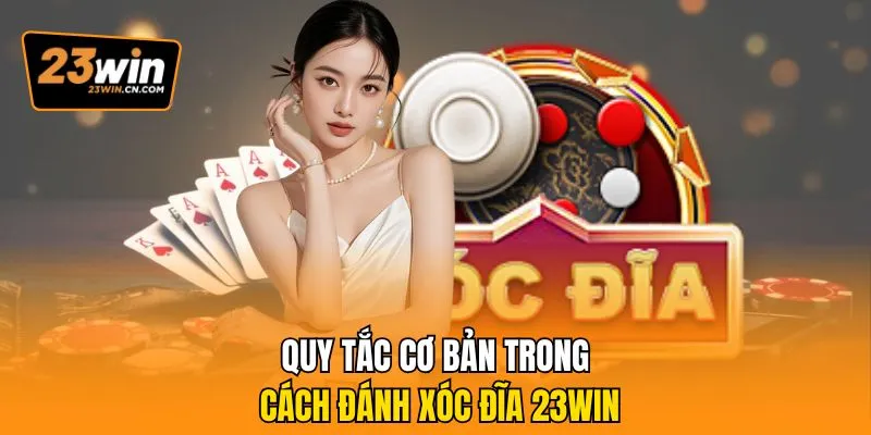 Bật Bí Cách Đánh Xóc Đĩa 23Win Giúp Cược Thủ Thắng Lớn 2 Quy tắc cơ bản trong cách đánh Xóc đĩa 23Win