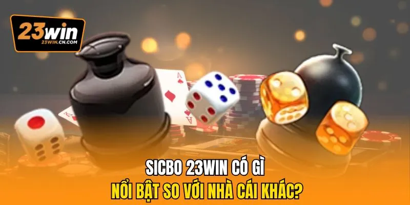 Sicbo 23Win - Cách Vận Hành, Cửa Đặt Và Quy Trình Cược 1 Sicbo 23Win có gì nổi bật so với nhà cái khác?