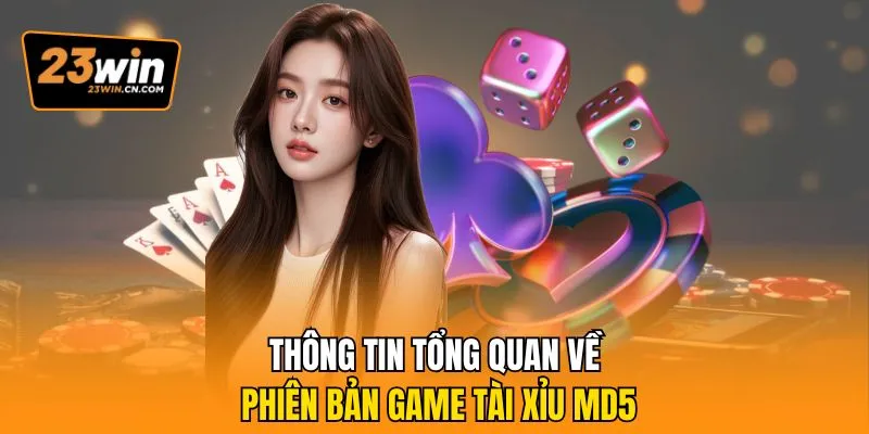Game Tài Xỉu MD5 Chất Lượng Cao, Săn Lùng Jackpot Siêu Khủng 1 Thông tin tổng quan về phiên bản game tài xỉu MD5
