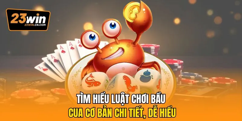 Bầu Cua 23Win - Game Dân Gian Hấp Dẫn Trên Nền Tảng Online 1 Tìm hiểu luật chơi Bầu cua cơ bản chi tiết, dễ hiểu