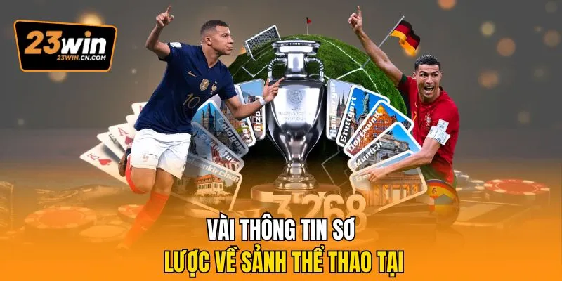 Thể Thao 23win – Sân Chơi Cá Cược Đỉnh Cao Cho Bet Thủ 1 Vài thông tin sơ lược về sảnh thể thao tại
